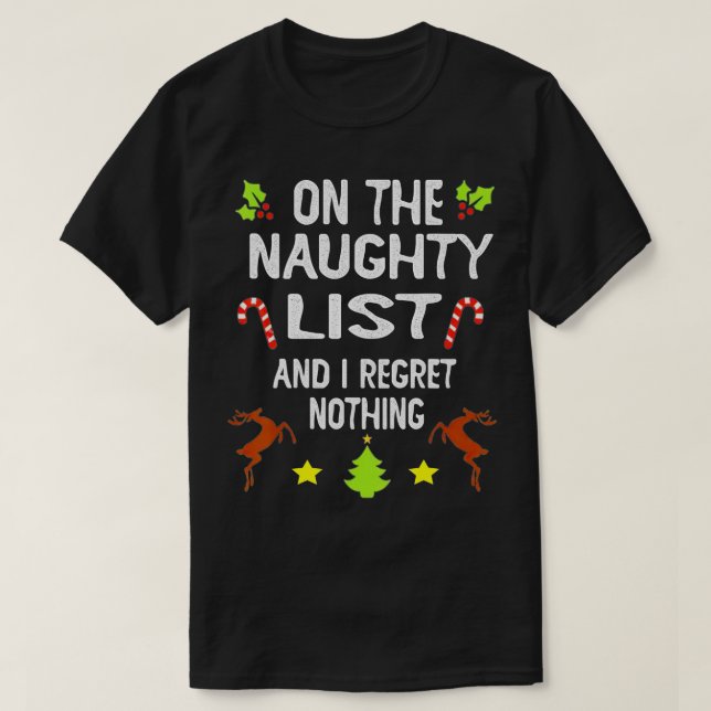 On The Naughty List And I Regret Nothing Funny Xma T-Shirt (Design Front)
