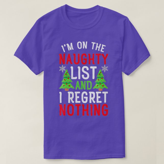 On The Naughty List And I Regret Nothing Funny Xma T-Shirt (Design Front)