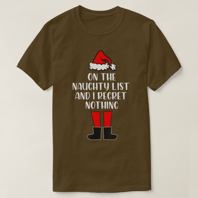 On The Naughty List And I Regret Nothing Funny Xma T-Shirt (Design Front)