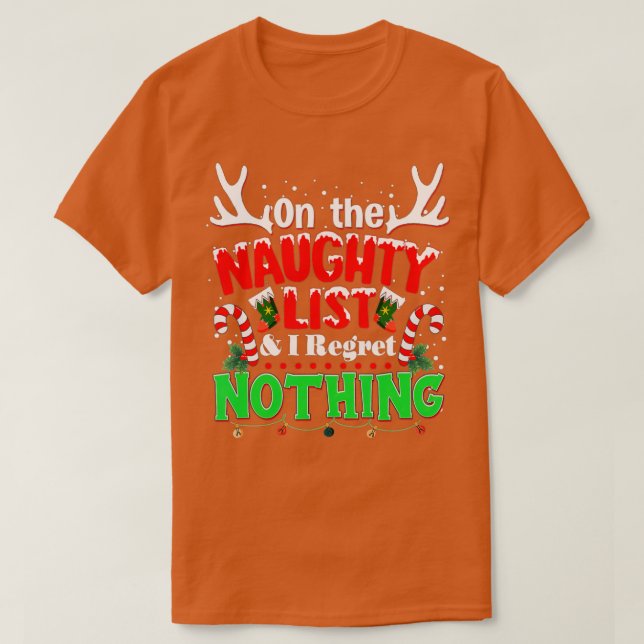 On The Naughty List And I Regret Nothing Merry Chr T-Shirt (Design Front)