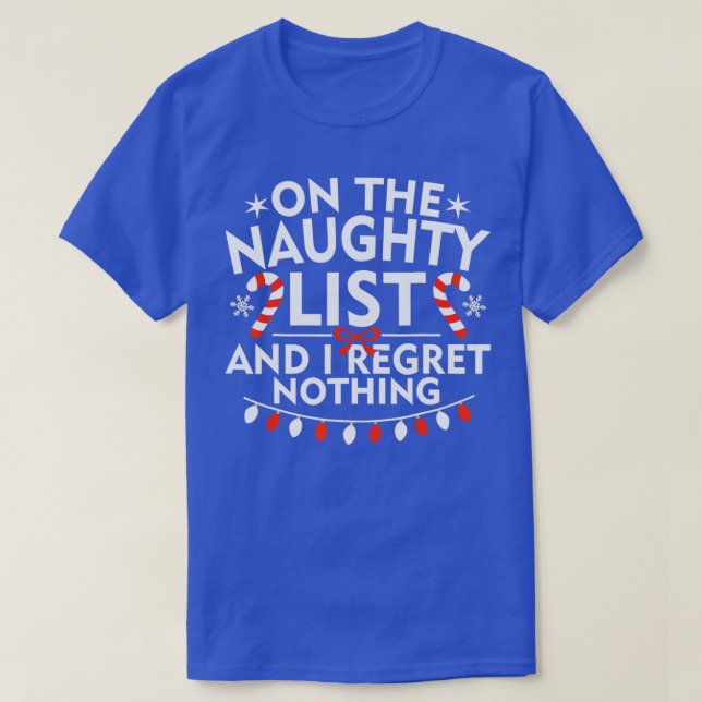 On The Naughty List And I Regret Nothing Merry Chr T-Shirt (Design Front)