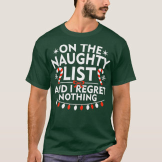 On The Naughty List And I Regret Nothing Merry Chr T-Shirt