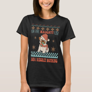 On The Naughty List And I Regret Nothing Pug Dog C T-Shirt