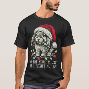 On The Naughty List And I Regret Nothing Rabbit Ch T-Shirt