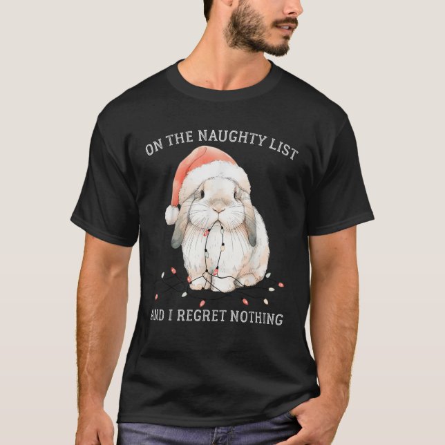 On The Naughty List And I Regret Nothing Rabbit Ch T-Shirt (Front)