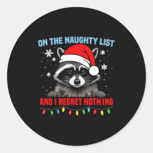 On The Naughty List And I Regret Nothing Raccoon C Classic Round Sticker