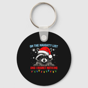 On The Naughty List And I Regret Nothing Raccoon C Key Ring