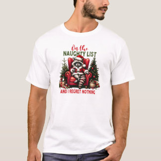 On the Naughty list and i regret nothing Raccoon T-Shirt