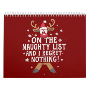 On The Naughty List And I Regret Nothing Reindeer  Calendar