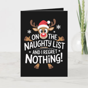 On The Naughty List And I Regret Nothing Reindeer Card