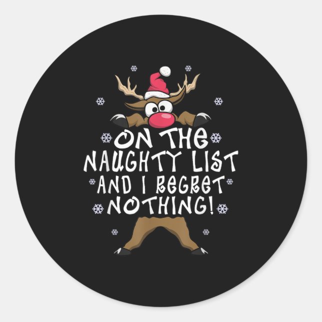 On The Naughty List And I Regret Nothing Reindeer  Classic Round Sticker (Front)