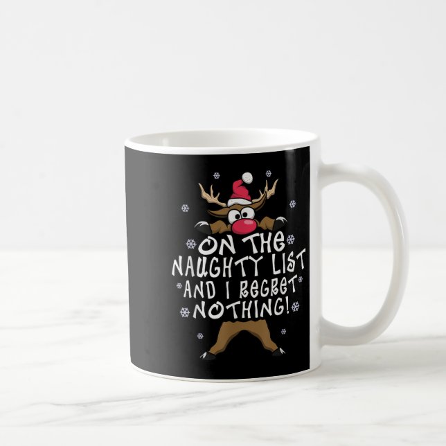 On The Naughty List And I Regret Nothing Reindeer  Coffee Mug (Right)