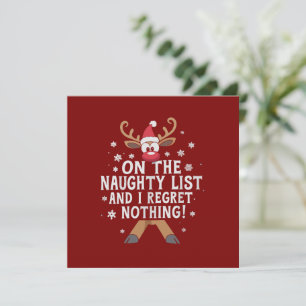 On The Naughty List And I Regret Nothing Reindeer  Holiday Card