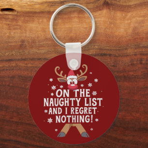 On The Naughty List And I Regret Nothing Reindeer  Key Ring