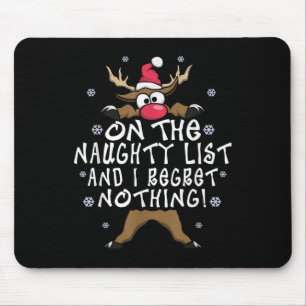On The Naughty List And I Regret Nothing Reindeer Mouse Mat