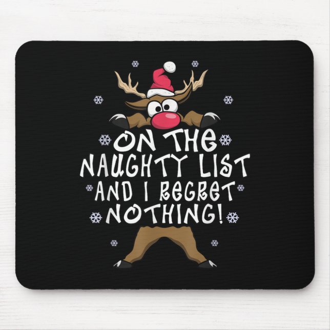 On The Naughty List And I Regret Nothing Reindeer  Mouse Mat (Front)