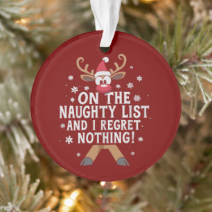 On The Naughty List And I Regret Nothing Reindeer  Ornament