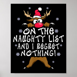 On The Naughty List And I Regret Nothing Reindeer  Poster