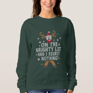 On The Naughty List And I Regret Nothing Reindeer Sweatshirt