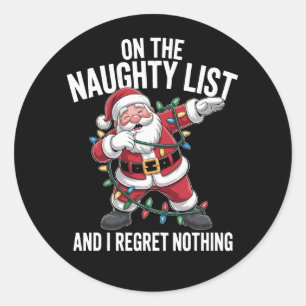 On the Naughty List And I Regret Nothing Santa Classic Round Sticker