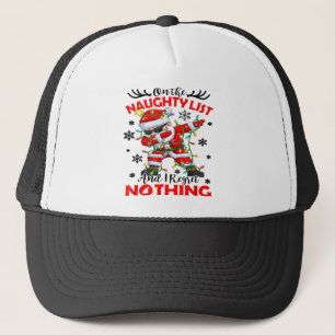 On the Naughty List and I Regret Nothing Santa Dab Trucker Hat