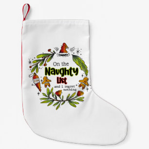 On The Naughty List And I Regret Nothing Small Christmas Stocking