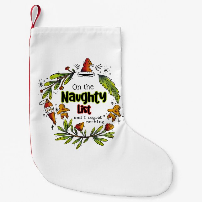 On The Naughty List And I Regret Nothing Small Christmas Stocking (Front)