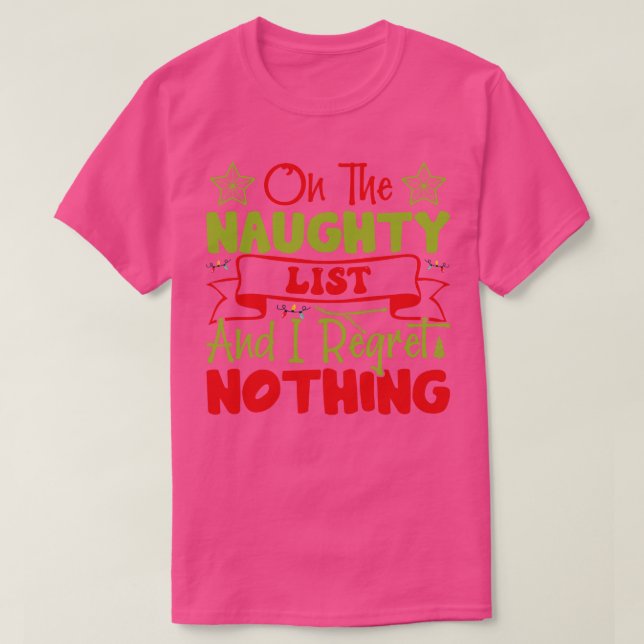 On the Naughty List and I regret nothing T-Shirt (Design Front)