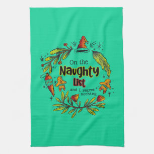 On The Naughty List And I Regret Nothing Tea Towel