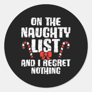 On The Naughty List And I Regret Nothing Xmas 1  Classic Round Sticker