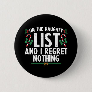 On The Naughty List And I Regret Nothing Xmas 6 Cm Round Badge