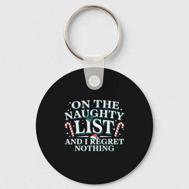 On The Naughty List And I Regret Nothing Xmas Chri Key Ring (Front)