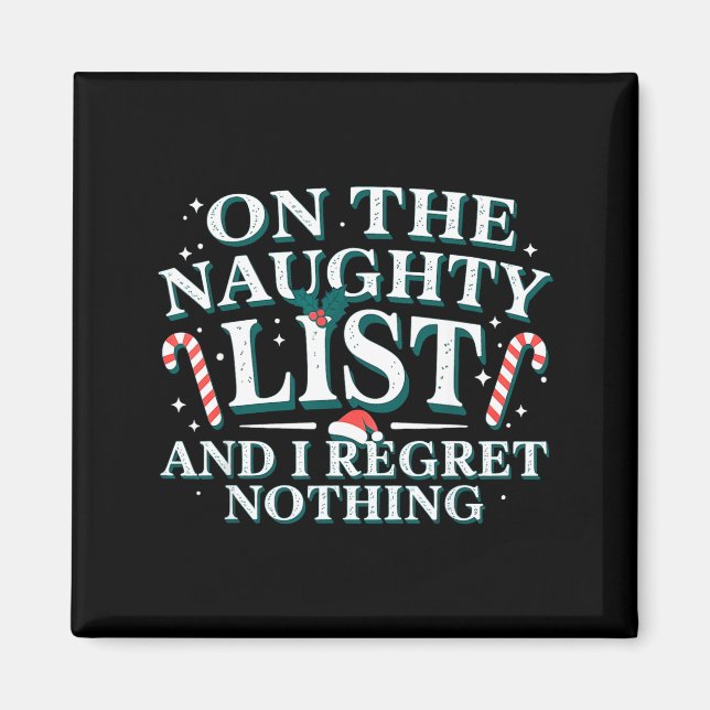 On The Naughty List And I Regret Nothing Xmas Chri Magnet (Front)