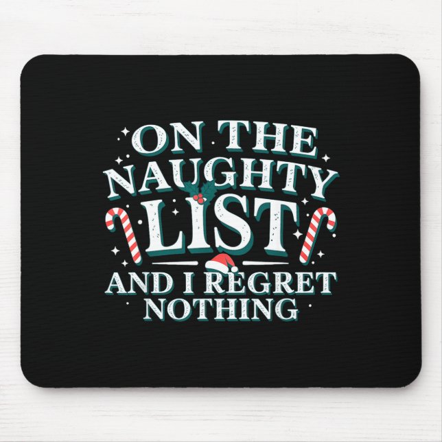 On The Naughty List And I Regret Nothing Xmas Chri Mouse Mat (Front)