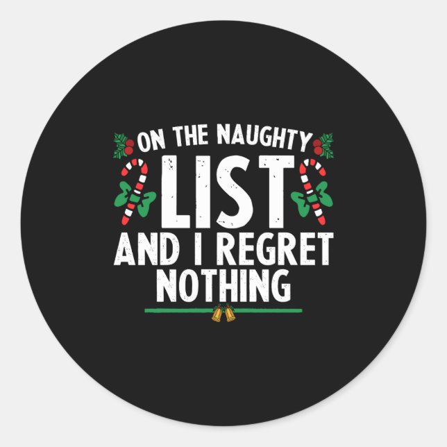 On The Naughty List And I Regret Nothing Xmas  Classic Round Sticker (Front)