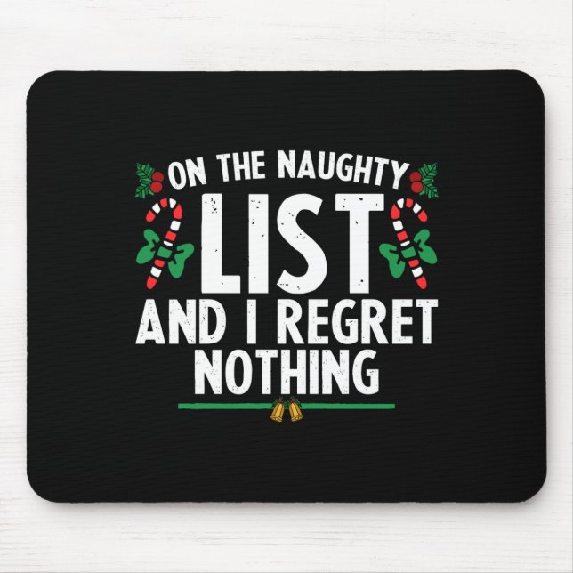 On The Naughty List And I Regret Nothing Xmas  Mouse Mat (Front)