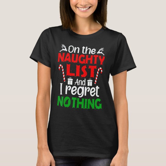 On The Naughty List And I Regret Nothing  Xmas Wom T-Shirt (Front)