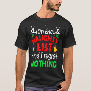 On The Naughty List And I Regret Nothing  Xmas Wom T-Shirt