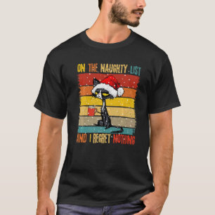 On The Naughty List And Regret Nothing Black Cat S T-Shirt