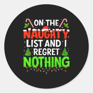 On The Naughty List And Regret Nothing Christmas X Classic Round Sticker