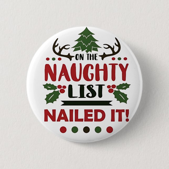 On The Naughty List Nailed It Funny Christmas  6 Cm Round Badge (Front)