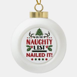 On The Naughty List Nailed It Funny Christmas Ceramic Ball Christmas Ornament