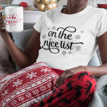 On the Nice List | Christmas T-Shirt<br><div class="desc">Flaunt your "nice list" status with our cute Christmas tee featuring "on the nice list" in black script typography accented with snowflakes.</div>