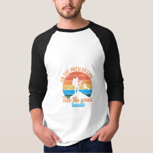 On the Path of Life, Take the Scenic Route T-Shirt