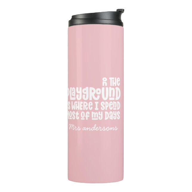 On the playground typography modern teacher gift thermal tumbler (Rotated Left)