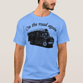 On the road again bus van truck T-Shirt
