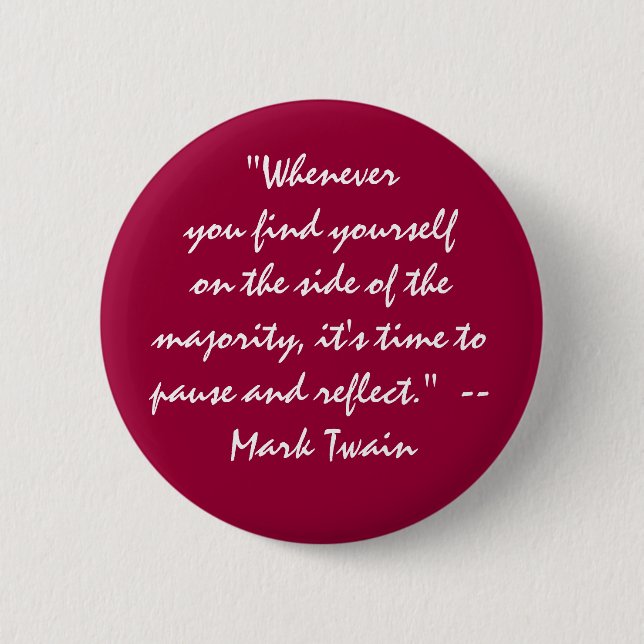 "on the side of the majority? pause and reflect" 6 cm round badge (Front)