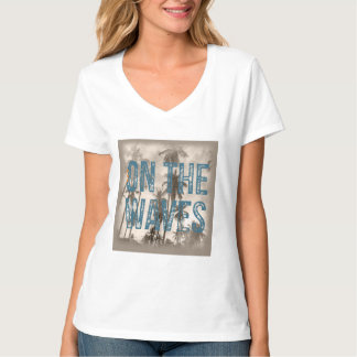 On The Waves – Grunge Beach Typography Surf Design T-Shirt