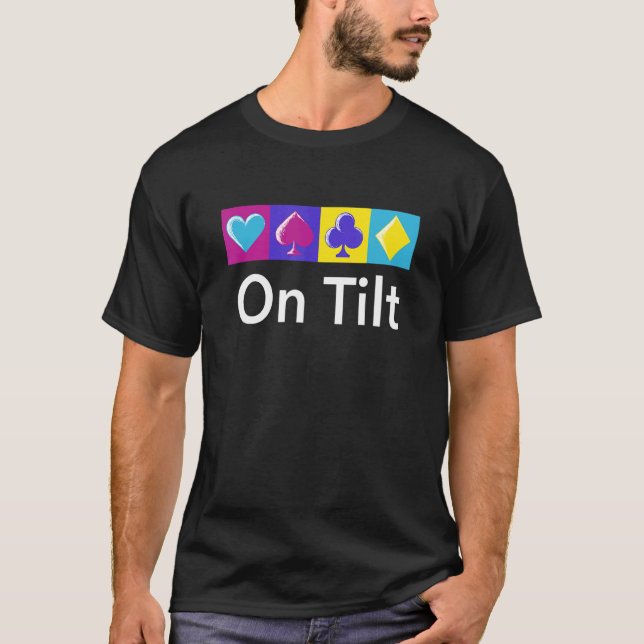 On Tilt Casino Poker Gambling Poker Player Gambler T-Shirt (Front)