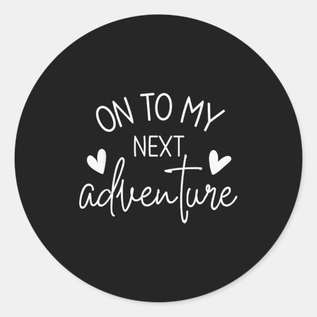 On To My Next Adventure Summer Camng Vacation  Classic Round Sticker (Front)